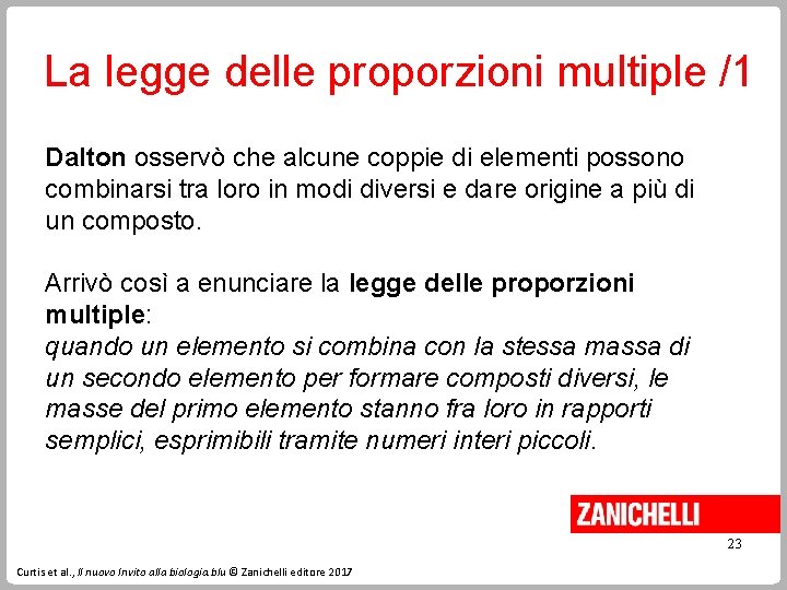 La legge delle proporzioni multiple /1 Dalton osservò che alcune coppie di elementi possono La legge delle proporzioni multiple /1 Dalton osservò che alcune coppie di elementi possono