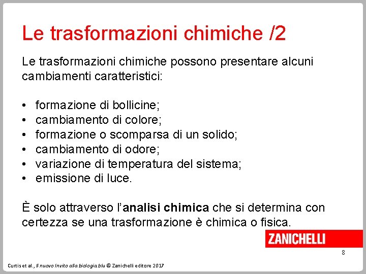 Le trasformazioni chimiche /2 Le trasformazioni chimiche possono presentare alcuni cambiamenti caratteristici: • • Le trasformazioni chimiche /2 Le trasformazioni chimiche possono presentare alcuni cambiamenti caratteristici: • •