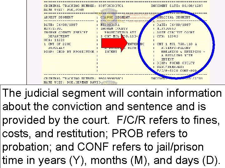 The judicial segment will contain information about the conviction and sentence and is provided