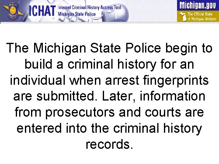 The Michigan State Police begin to build a criminal history for an individual when