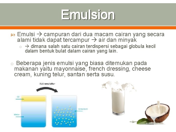 Emulsion Emulsi campuran dari dua macam cairan yang secara alami tidak dapat tercampur air