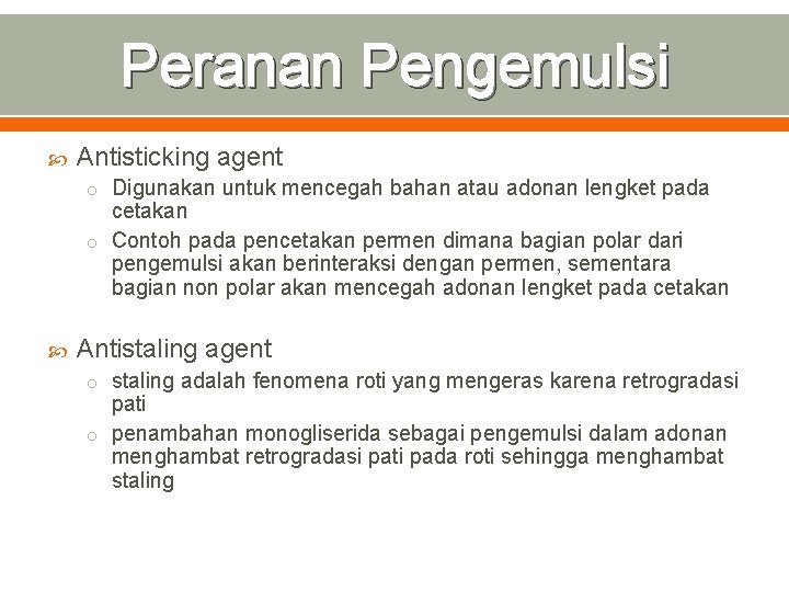 Peranan Pengemulsi Antisticking agent o Digunakan untuk mencegah bahan atau adonan lengket pada cetakan