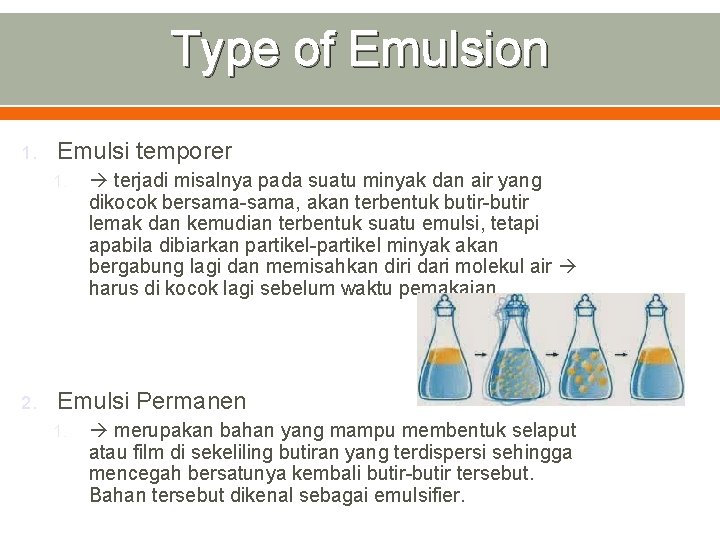 Type of Emulsion 1. Emulsi temporer 1. 2. terjadi misalnya pada suatu minyak dan