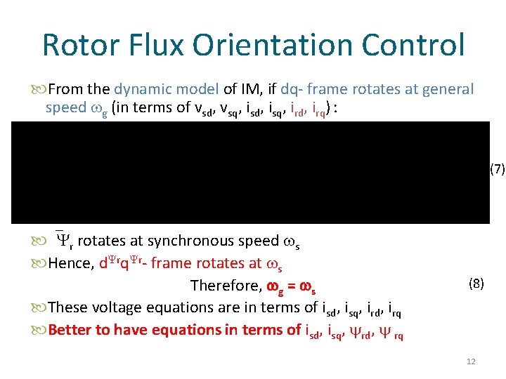 Rotor Flux Orientation Control From the dynamic model of IM, if dq- frame rotates