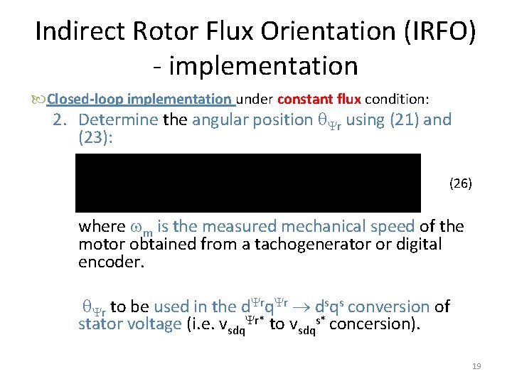 Indirect Rotor Flux Orientation (IRFO) - implementation Closed-loop implementation under constant flux condition: 2.