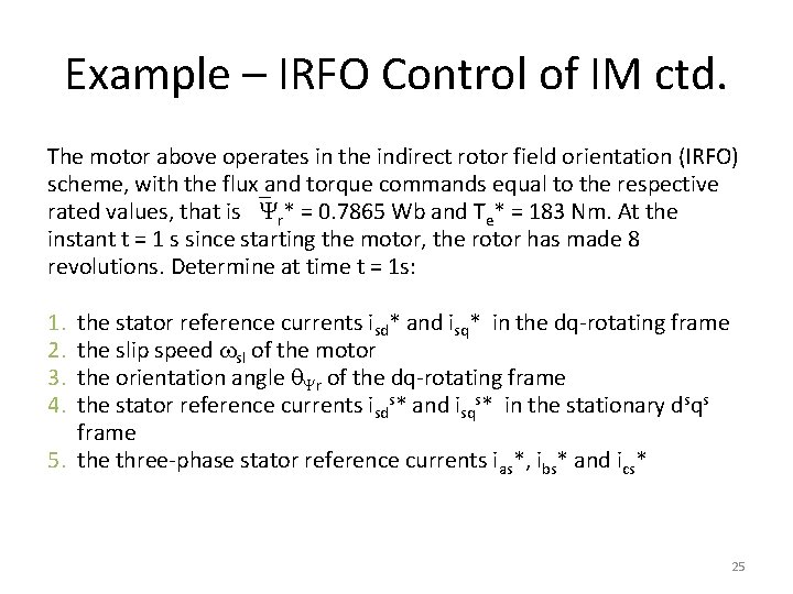 Example – IRFO Control of IM ctd. The motor above operates in the indirect