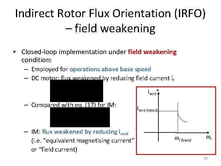 Indirect Rotor Flux Orientation (IRFO) – field weakening • Closed-loop implementation under field weakening
