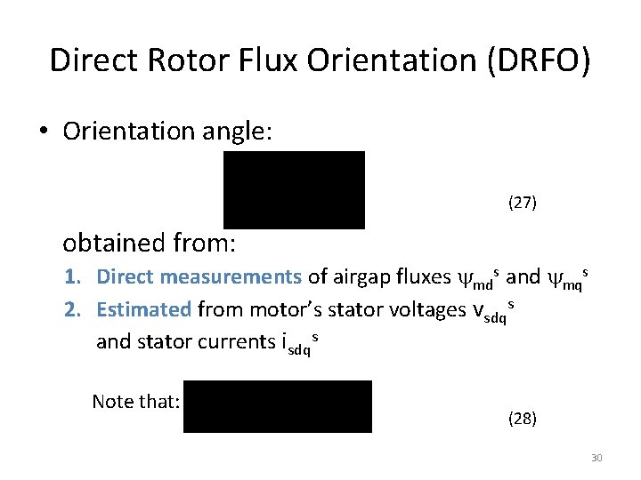 Direct Rotor Flux Orientation (DRFO) • Orientation angle: (27) obtained from: 1. Direct measurements