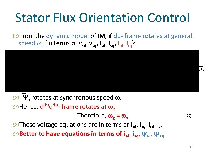 Stator Flux Orientation Control From the dynamic model of IM, if dq- frame rotates
