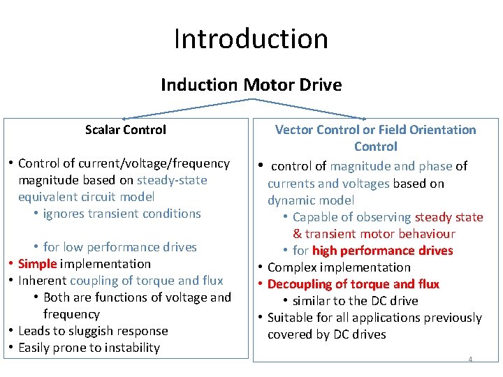 Introduction Induction Motor Drive Scalar Control • Control of current/voltage/frequency magnitude based on steady-state