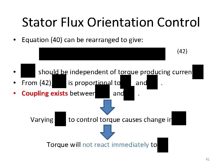 Stator Flux Orientation Control • Equation (40) can be rearranged to give: (42) •