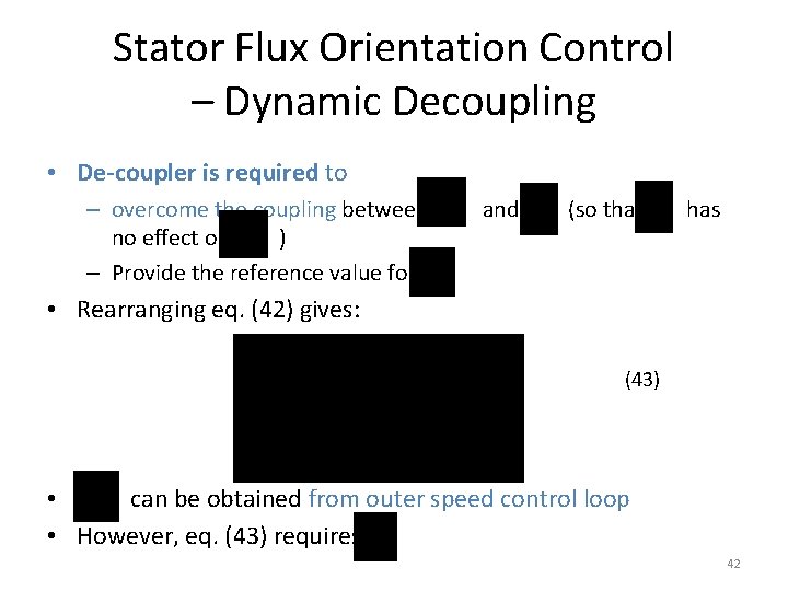 Stator Flux Orientation Control – Dynamic Decoupling • De-coupler is required to – overcome