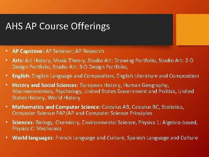 AHS AP Course Offerings • AP Capstone: AP Seminar, AP Research • Arts: Art