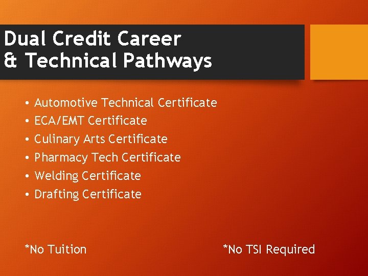 Dual Credit Career & Technical Pathways • • • Automotive Technical Certificate ECA/EMT Certificate