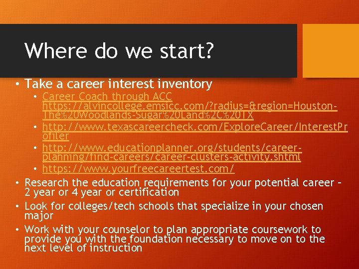 Where do we start? • Take a career interest inventory • Career Coach through