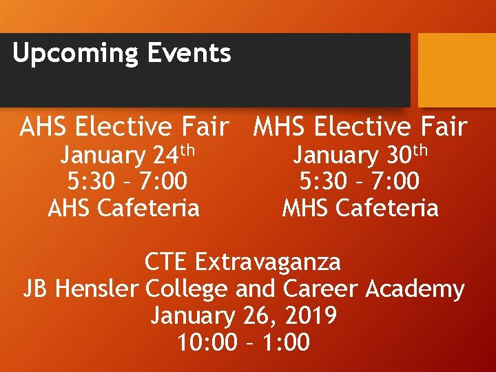 Upcoming Events AHS Elective Fair MHS Elective Fair January 24 th 5: 30 –