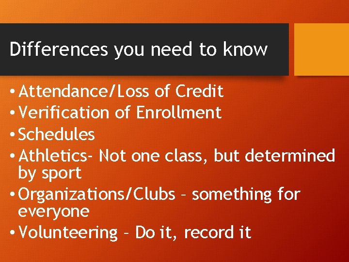 Differences you need to know • Attendance/Loss of Credit • Verification of Enrollment •