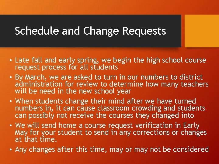 Schedule and Change Requests • Late fall and early spring, we begin the high