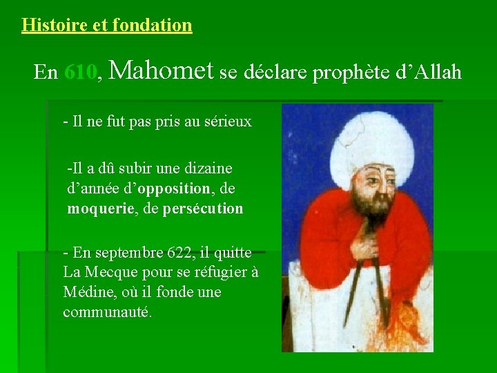 Histoire et fondation En 610, Mahomet se déclare prophète d’Allah - Il ne fut