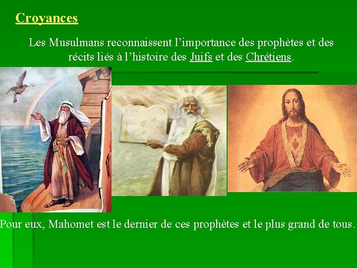 Croyances Les Musulmans reconnaissent l’importance des prophètes et des récits liés à l’histoire des