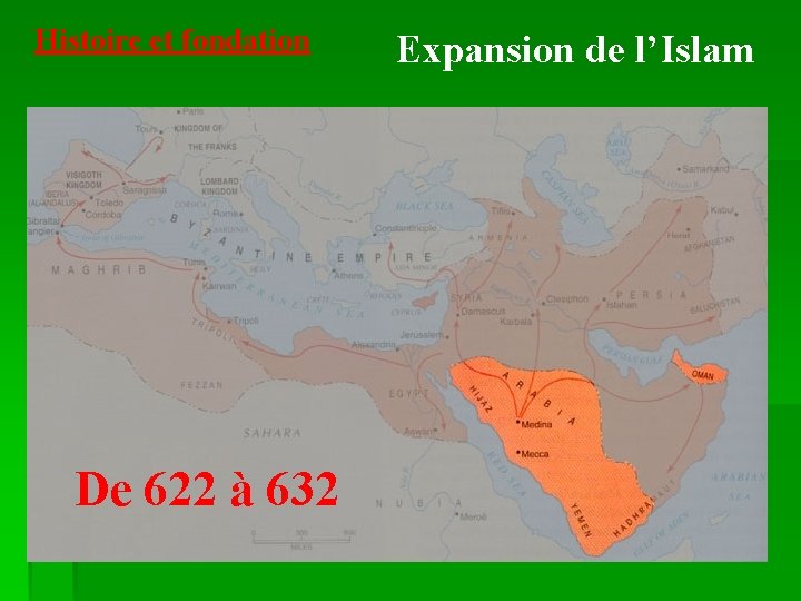 Histoire et fondation De 622 à 632 Expansion de l’Islam 