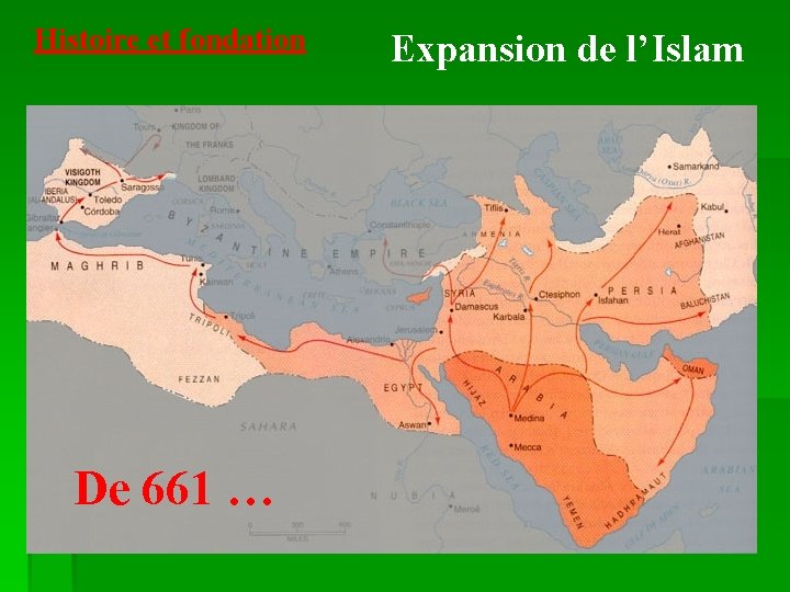 Histoire et fondation De 661 … Expansion de l’Islam 