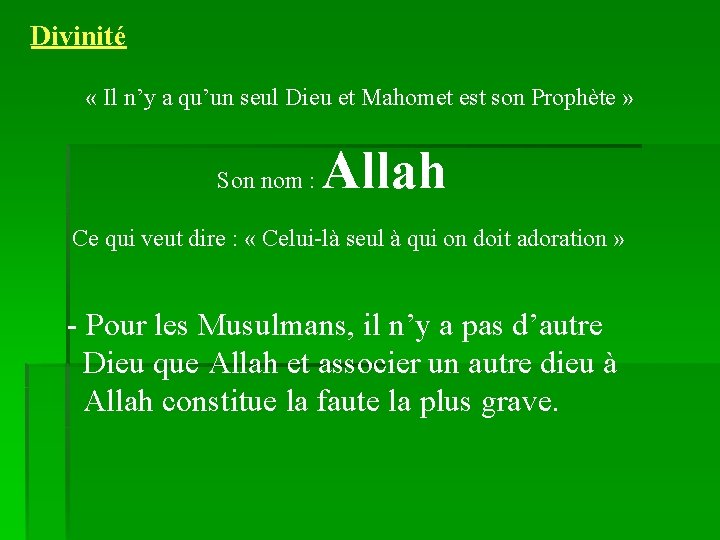 Divinité « Il n’y a qu’un seul Dieu et Mahomet est son Prophète »