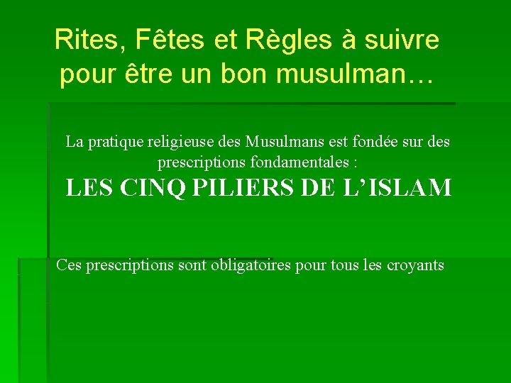 Rites, Fêtes et Règles à suivre pour être un bon musulman… La pratique religieuse