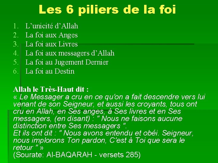 Les 6 piliers de la foi 1. 2. 3. 4. 5. 6. L’unicité d’Allah