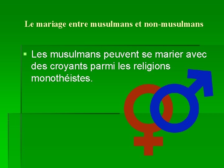 Le mariage entre musulmans et non-musulmans § Les musulmans peuvent se marier avec des