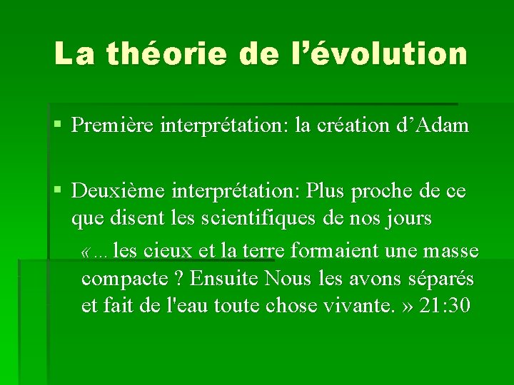 La théorie de l’évolution § Première interprétation: la création d’Adam § Deuxième interprétation: Plus