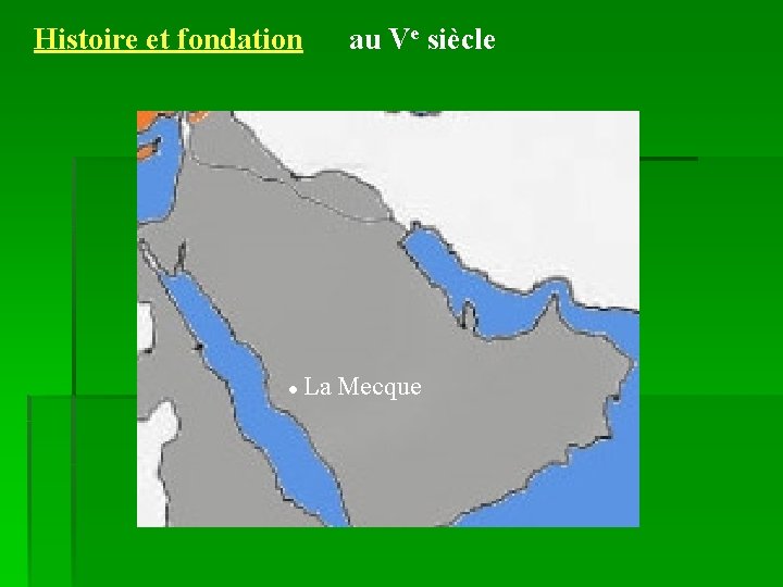Histoire et fondation au Ve siècle ● La Mecque 