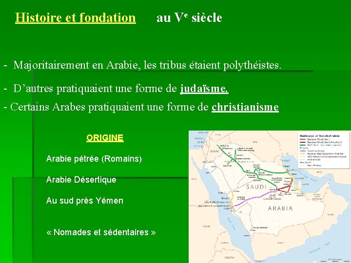 Histoire et fondation au Ve siècle - Majoritairement en Arabie, les tribus étaient polythéistes.