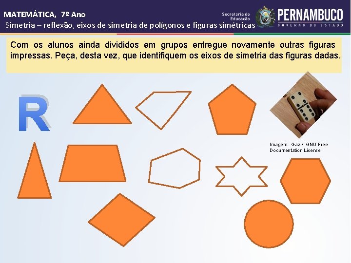 MATEMÁTICA, 7º Ano Simetria – reflexão, eixos de simetria de polígonos e figuras simétricas