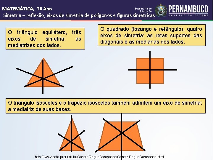 MATEMÁTICA, 7º Ano Simetria – reflexão, eixos de simetria de polígonos e figuras simétricas