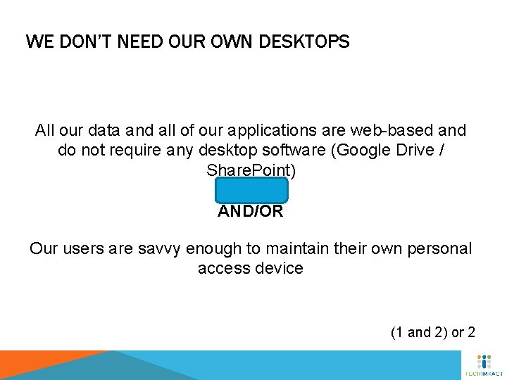 WE DON’T NEED OUR OWN DESKTOPS All our data and all of our applications