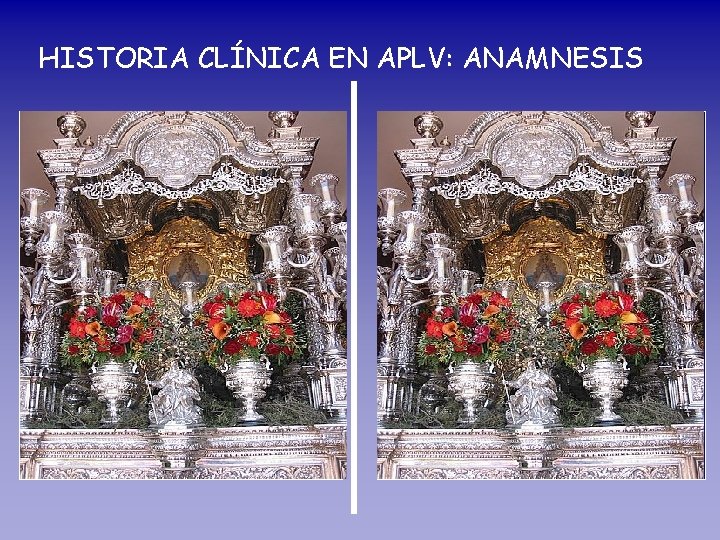 HISTORIA CLÍNICA EN APLV: ANAMNESIS • Antecedentes familiares de • Intervalo entre el inicio