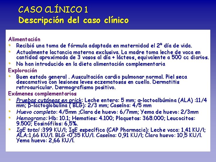 CASO CLÍNICO 1 Descripción del caso clínico Alimentación • Recibió una toma de fórmula