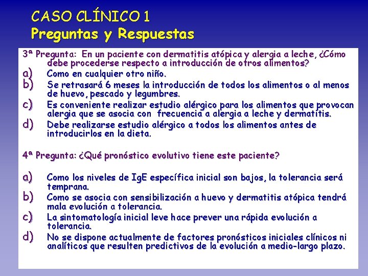 CASO CLÍNICO 1 Preguntas y Respuestas 3ª Pregunta: En un paciente con dermatitis atópica