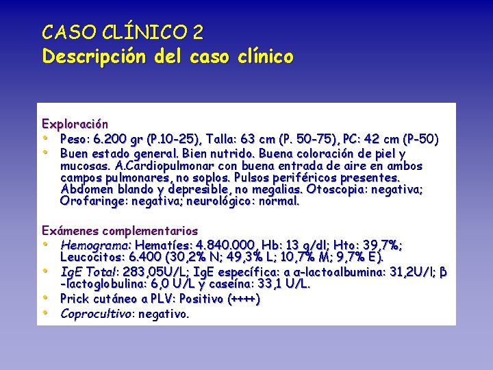 CASO CLÍNICO 2 Descripción del caso clínico Exploración • Peso: 6. 200 gr (P.