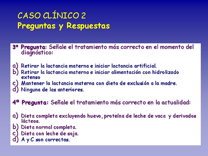 CASO CLÍNICO 2 Preguntas y Respuestas 3ª Pregunta: Señale el tratamiento más correcto en
