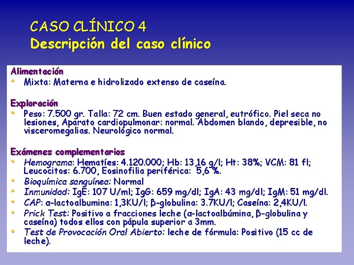 CASO CLÍNICO 4 Descripción del caso clínico Alimentación • Mixta: Materna e hidrolizado extenso