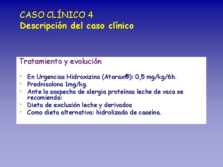 CASO CLÍNICO 4 Descripción del caso clínico Tratamiento y evolución • En Urgencias Hidroxizina