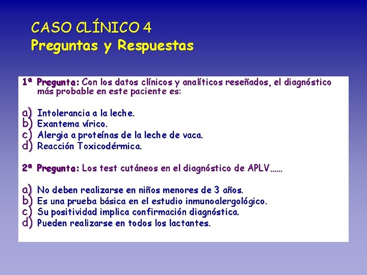 CASO CLÍNICO 4 Preguntas y Respuestas 1ª Pregunta: Con los datos clínicos y analíticos