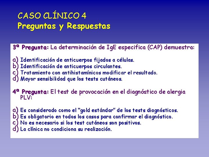 CASO CLÍNICO 4 Preguntas y Respuestas 3ª Pregunta: La determinación de Ig. E especifica