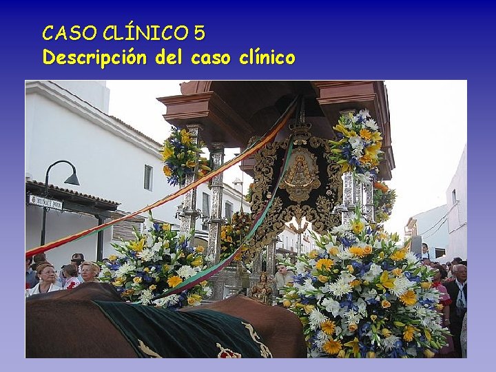 CASO CLÍNICO 5 Descripción del caso clínico Anamnesis o Niña de 12 meses, diagnosticada