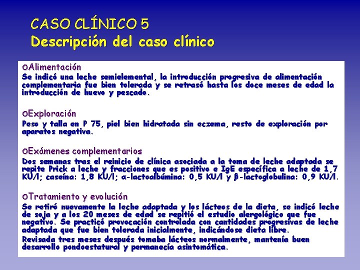 CASO CLÍNICO 5 Descripción del caso clínico o. Alimentación Se indicó una leche semielemental,