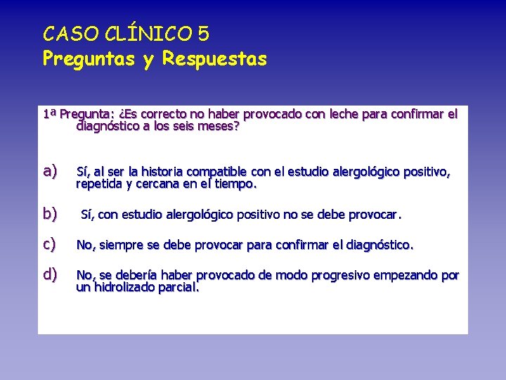 CASO CLÍNICO 5 Preguntas y Respuestas 1ª Pregunta: ¿Es correcto no haber provocado con