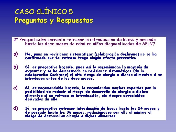 CASO CLÍNICO 5 Preguntas y Respuestas 2ª Pregunta: ¿Es correcto retrasar la introducción de