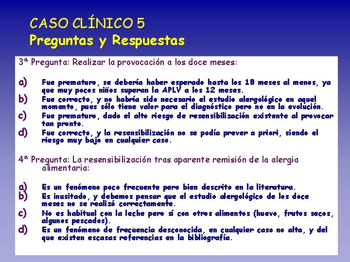CASO CLÍNICO 5 Preguntas y Respuestas 3ª Pregunta: Realizar la provocación a los doce
